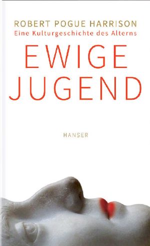 [Ewige Jugend 01] • Eine Kulturgeschichte des Alterns